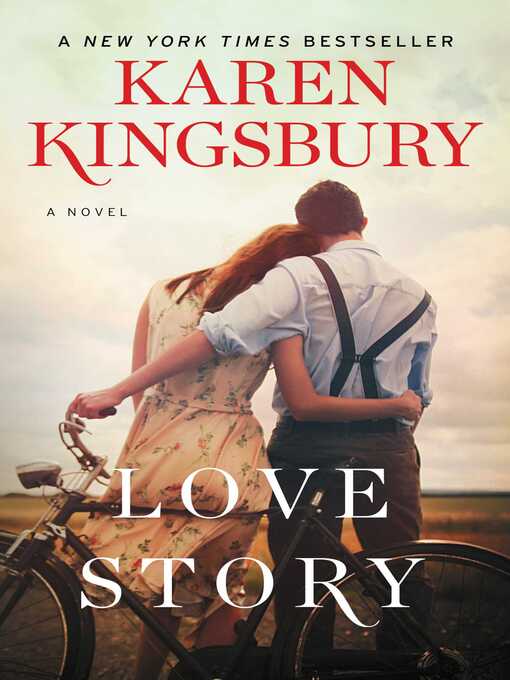 Title details for Love Story: a Novel by Karen Kingsbury - Wait list